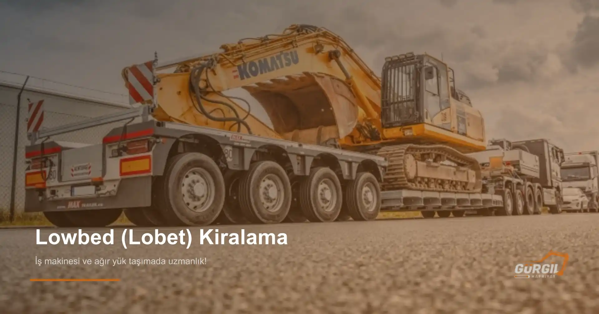 Ankara Lowbed (Lobet) Kiralama – Ağır Yük ve İş Makinesi Taşımacılığı Hizmetleri | Gürgil Hafriyat